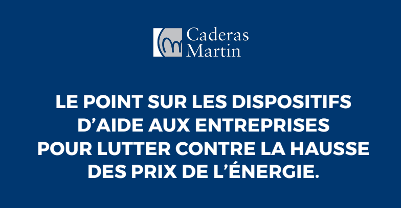 Caderas Martin et ATH font le point sur les dispositifs d’aide aux entreprises 
pour lutter contre la hausse des prix de l’énergie.