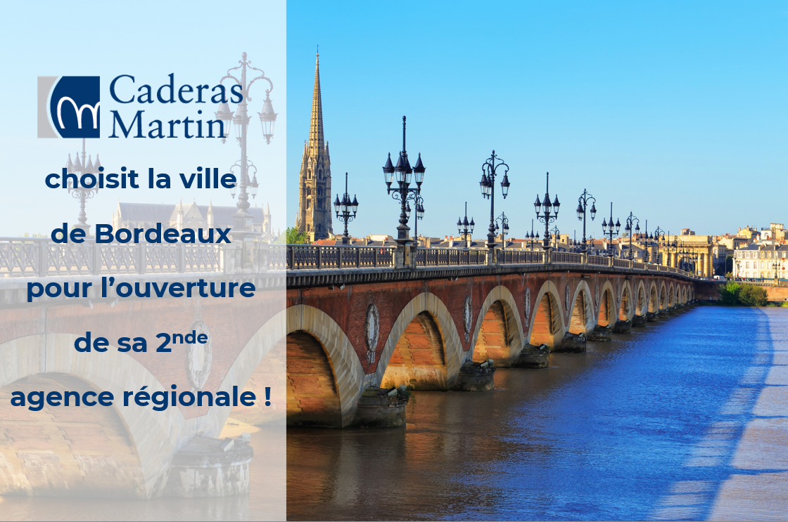 Caderas Martin choisit la ville de Bordeaux pour l’ouverture de sa 2nde agence en région